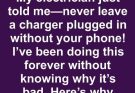 DO NOT leave your charger plugged!!!